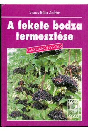 A fekete bodza termesztése /Gazdakönyvtár