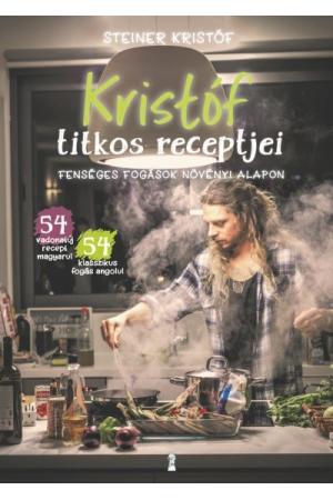 Kristóf titkos receptjei - Fenséges fogások növényi alapon / Kristóf's Kitchen - Fabulous Food (Not Only) For Vegans