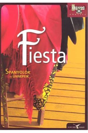 Fiesta - Spanyolok és ünnepeik