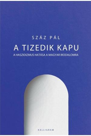 A tizedik kapu - A haszidizmus hatása a magyar irodalomra