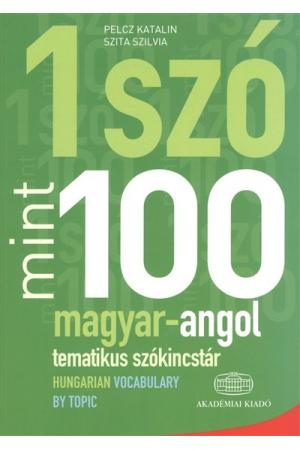 1 szó mint 100 - magyar-angol tematikus szókincstár /Hungarian vocabulary by topic