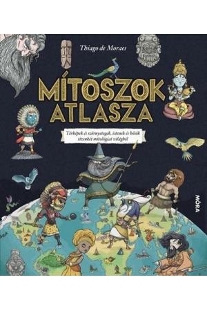 Mítoszok atlasza - Térképek és szörnyetegek, istenek és hősök tizenkét mitológiai világból