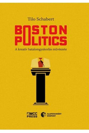 Boston Politics - A kreatív hatalomgyakorlás művészete