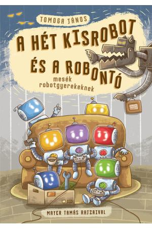 A hét kisrobot és a robontó - Mesék robotgyerekeknek