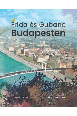 Frida és Gubanc Budapesten