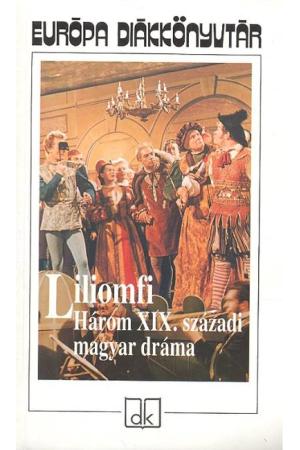 Liliomfi /Három XIX. századi magyar dráma