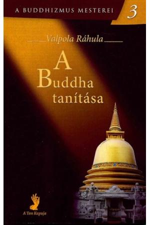 A Buddha tanítása - A Buddhizmus mesterei 3.