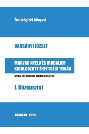Magyar nyelv és irodalom kidolgozott érettségi témák - I. Középszint- A 2024-től érvényes érettségik szerint