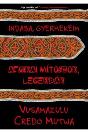 Indaba, gyermekeim - Afrikai mítoszok, legendák