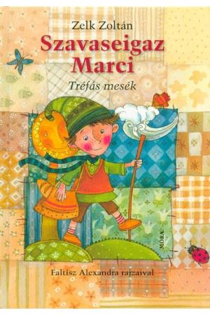 Szavaseigaz Marci /Tréfás mesék (2. kiadás)