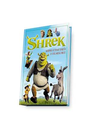 Shrek képes útmutató a filmekhez (Antikvár)