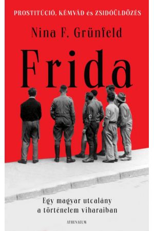 Frida - Egy magyar utcalány a történelem viharaiban