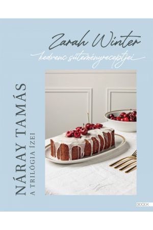A trilógia ízei - Zarah Winter kedvenc süteményreceptjei