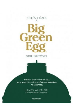 Sütés - főzés a Big Green Egg grillsütővel