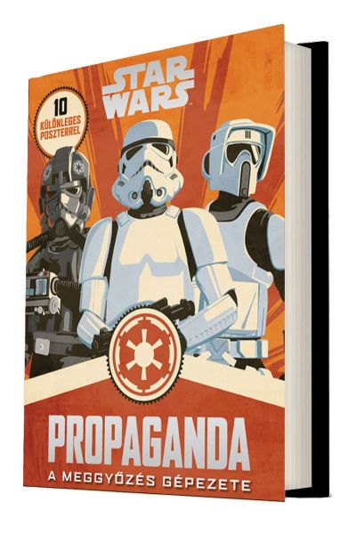Star Wars: Propaganda - A meggyőzés gépezete