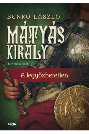 Mátyás király III.: A legyőzhetetlen