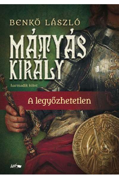Mátyás király III.: A legyőzhetetlen