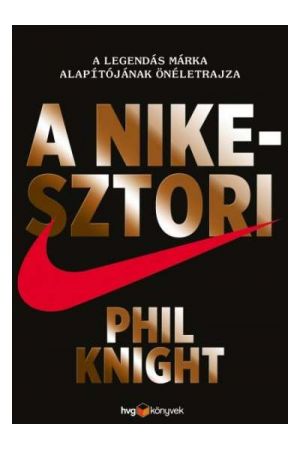 A Nike-sztori - A legendás márka alapítójának önéletrajza