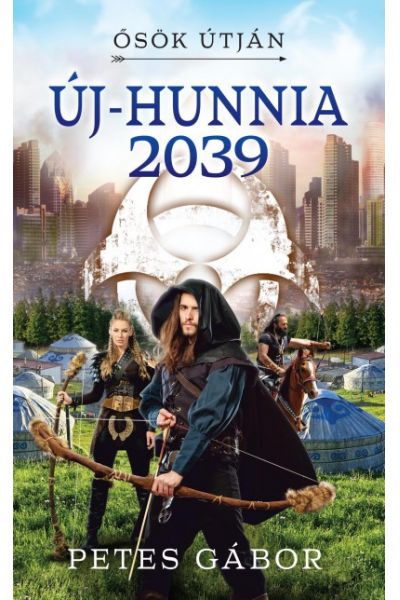 Új-Hunnia 2039 - Ősök útján