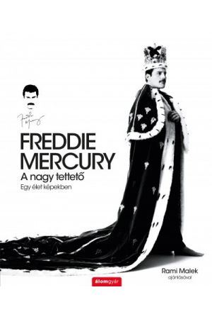 Freddie Mercury - A nagy tettető - Egy élet képekben
