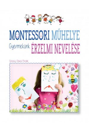 Montessori műhelye - Gyermekünk érzelmi nevelése