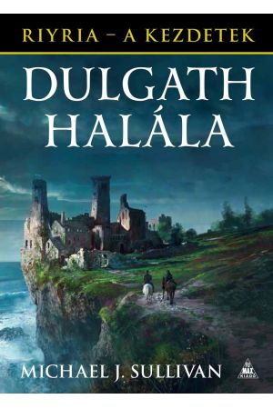 Riyria-krónikák: Dulgath halála - A kezdetek 3. kötet