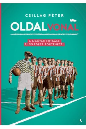 Oldalvonal - A magyar futball elfeledett történetei