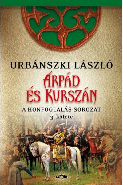 Árpád és Kurszán - A Honfogalás-sorozat 3. kötete