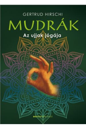Mudrák - Az ujjak jógája