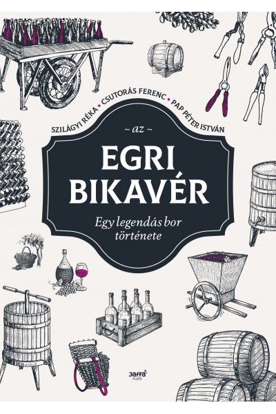 Az egri bikavér - Egy legendás bor története