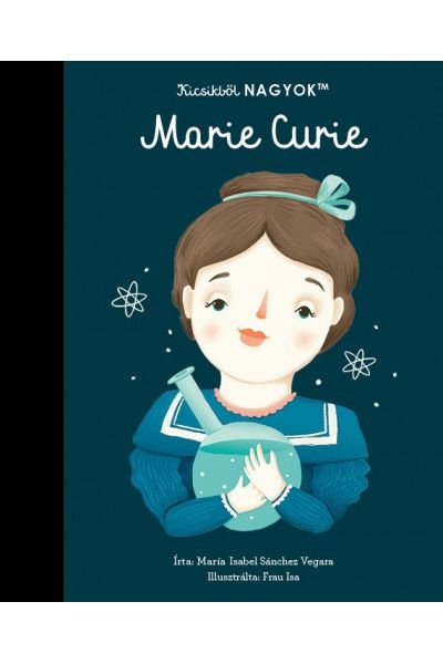 Kicsikből NAGYOK - Marie Curie