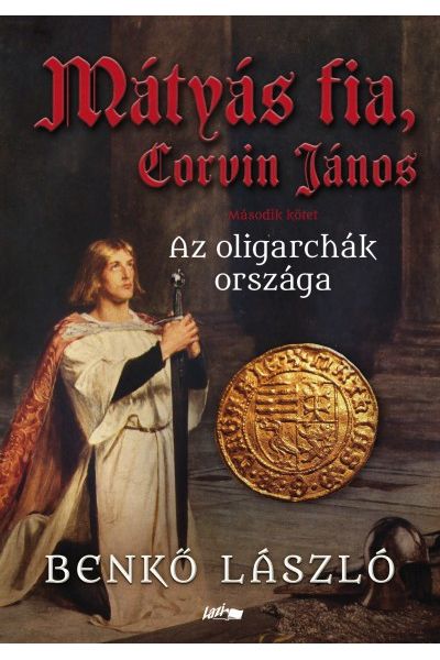 Mátyás fia, Corvin János II. - Az oligarchák országa