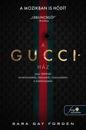 A Gucci-ház - Igaz történet gyilkosságról, őrületről, csillogásról és kapzsiságról